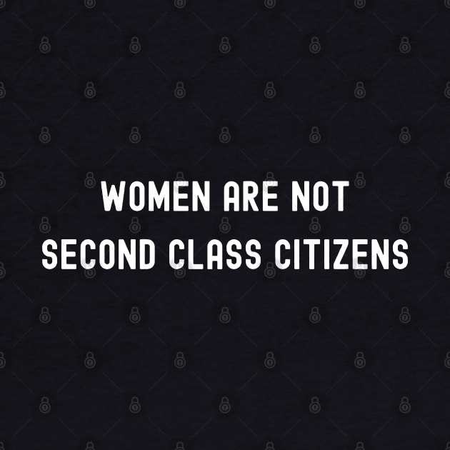 Women are Not Second Class Citizens, International Women's Day, Perfect gift for womens day, 8 march, 8 march international womans day, 8 by DivShot 